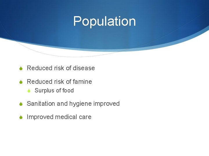 Population S Reduced risk of disease S Reduced risk of famine S Surplus of