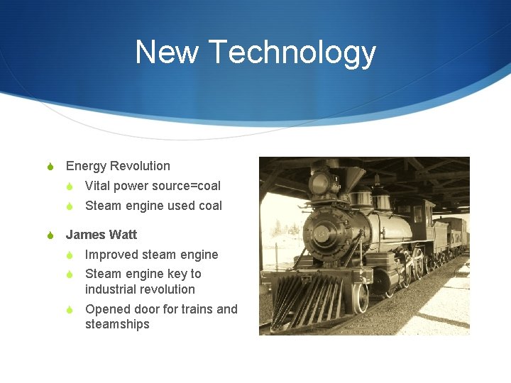 New Technology S Energy Revolution S Vital power source=coal S Steam engine used coal