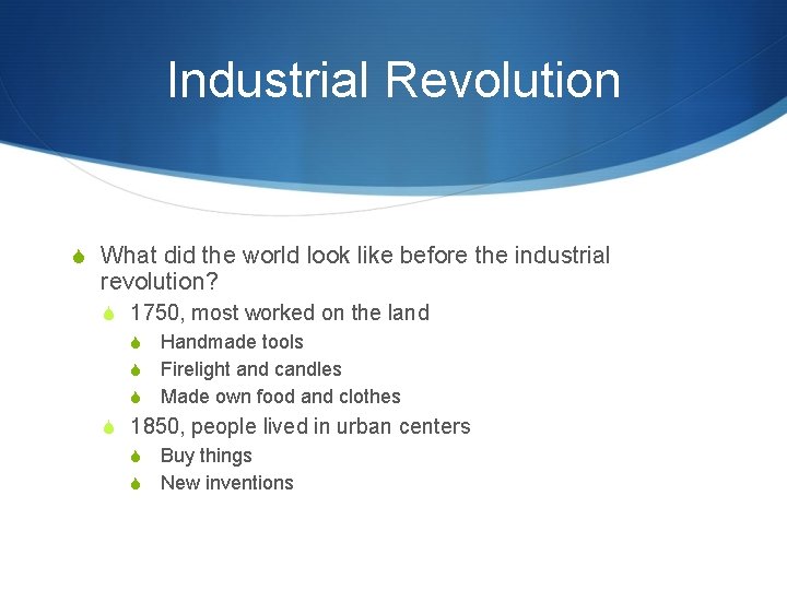 Industrial Revolution S What did the world look like before the industrial revolution? S
