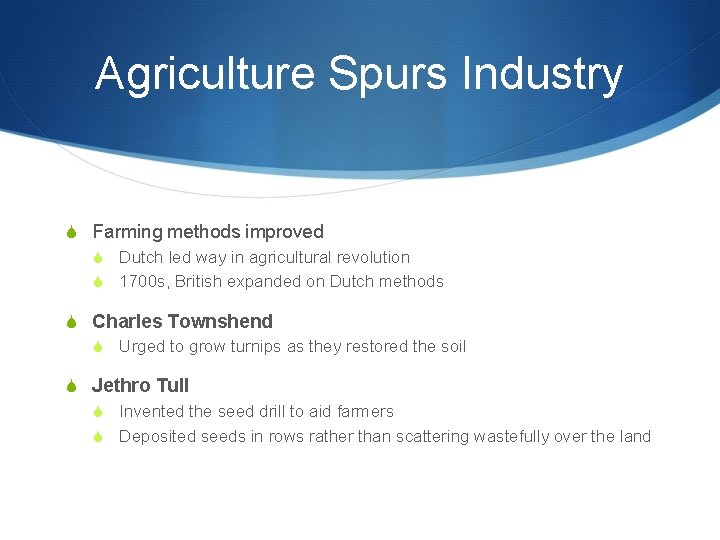 Agriculture Spurs Industry S Farming methods improved S Dutch led way in agricultural revolution