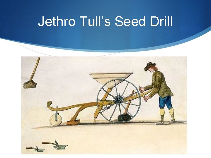 Jethro Tull’s Seed Drill 