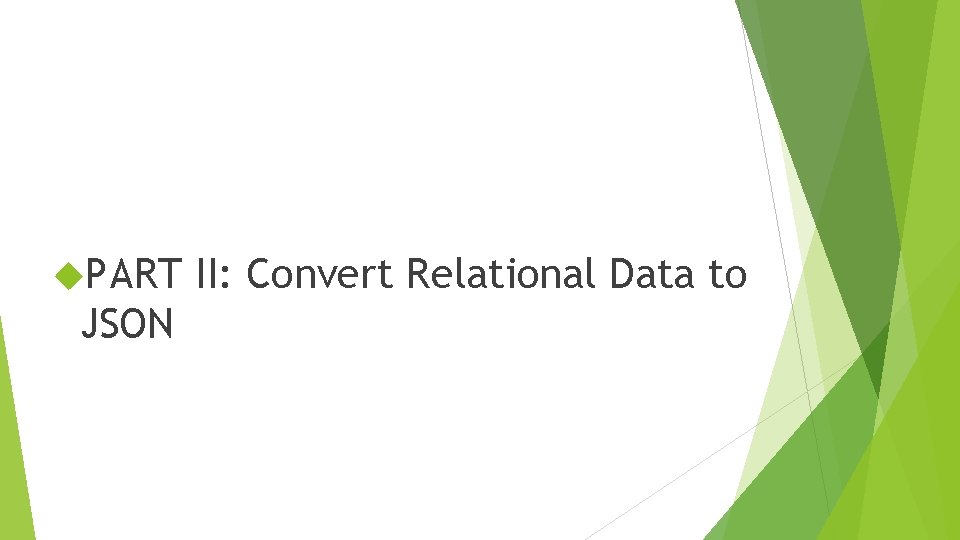  PART JSON II: Convert Relational Data to 