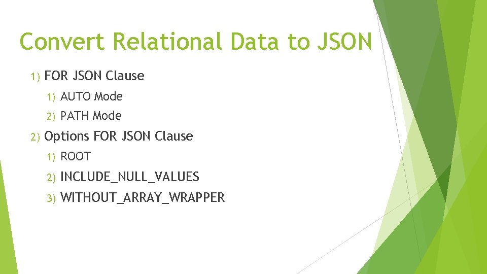 Convert Relational Data to JSON 1) 2) FOR JSON Clause 1) AUTO Mode 2)