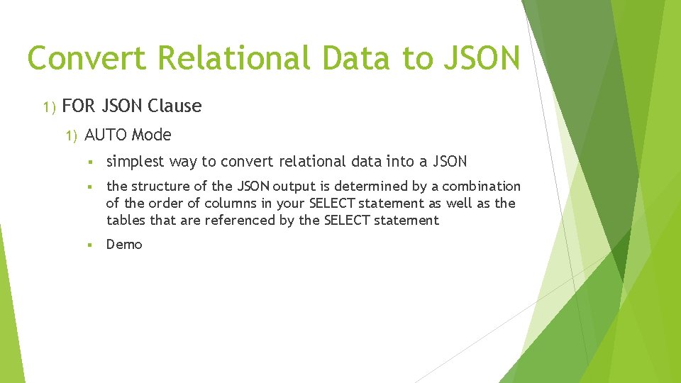 Convert Relational Data to JSON 1) FOR JSON Clause 1) AUTO Mode § simplest