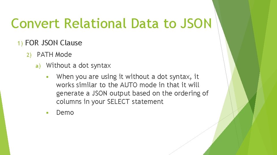 Convert Relational Data to JSON 1) FOR JSON Clause 2) PATH Mode a) Without