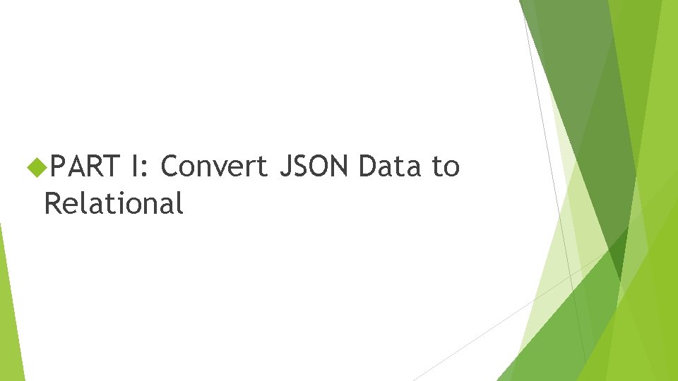  PART I: Convert JSON Data to Relational 