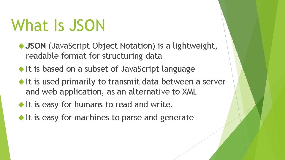 What Is JSON (Java. Script Object Notation) is a lightweight, readable format for structuring