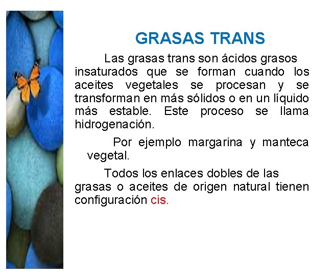 GRASAS TRANS Las grasas trans son ácidos grasos insaturados que se forman cuando los GRASAS TRANS Las grasas trans son ácidos grasos insaturados que se forman cuando los