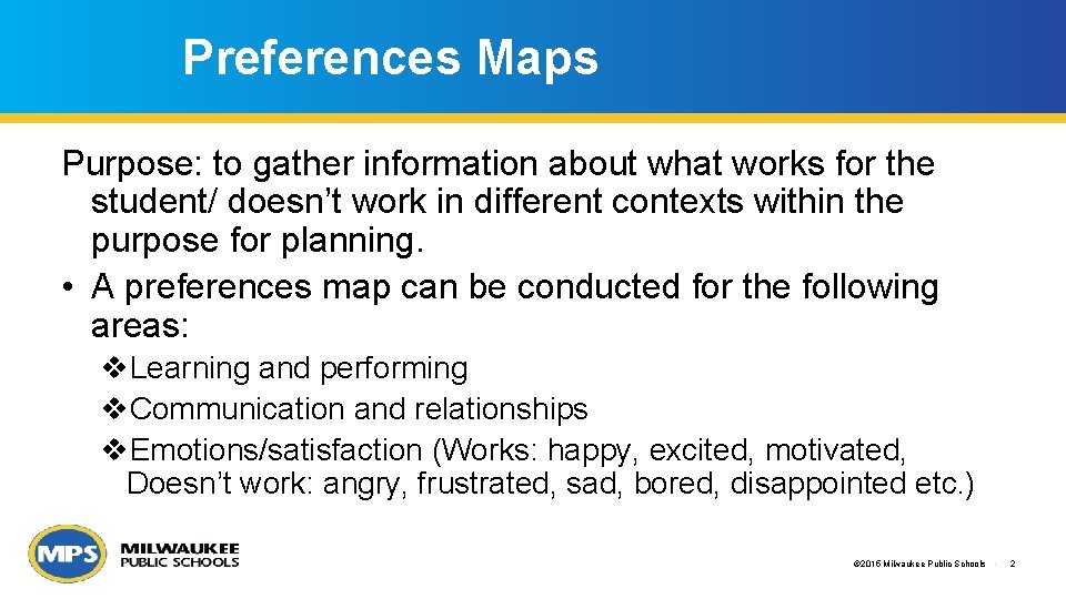 Preferences Maps Purpose: to gather information about what works for the student/ doesn’t work