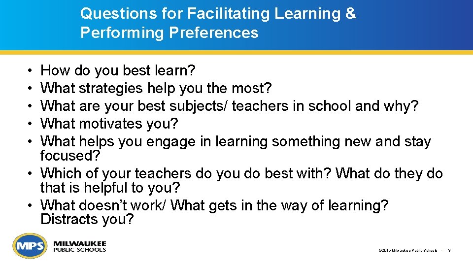 Questions for Facilitating Learning & Performing Preferences • • • How do you best