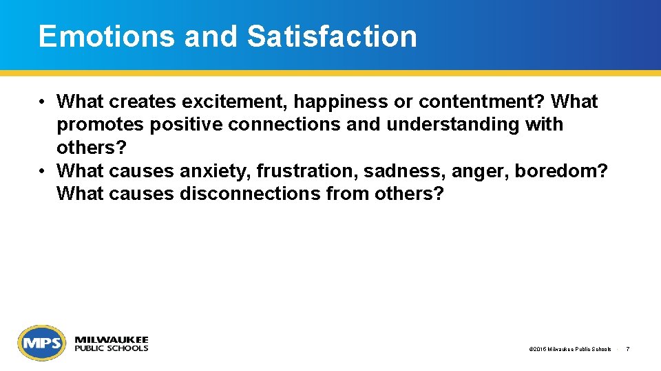 Emotions and Satisfaction • What creates excitement, happiness or contentment? What promotes positive connections