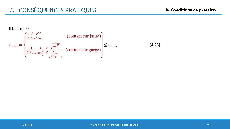 7. CONSÉQUENCES PRATIQUES b- Conditions de pression 4/29/2020 TRANSMISSION PAR LIENS FLEXIBLES : LES