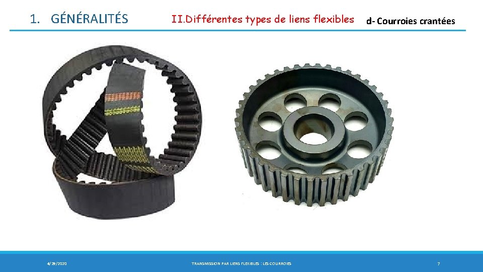 1. GÉNÉRALITÉS 4/29/2020 II. Différentes types de liens flexibles d- Courroies crantées TRANSMISSION PAR