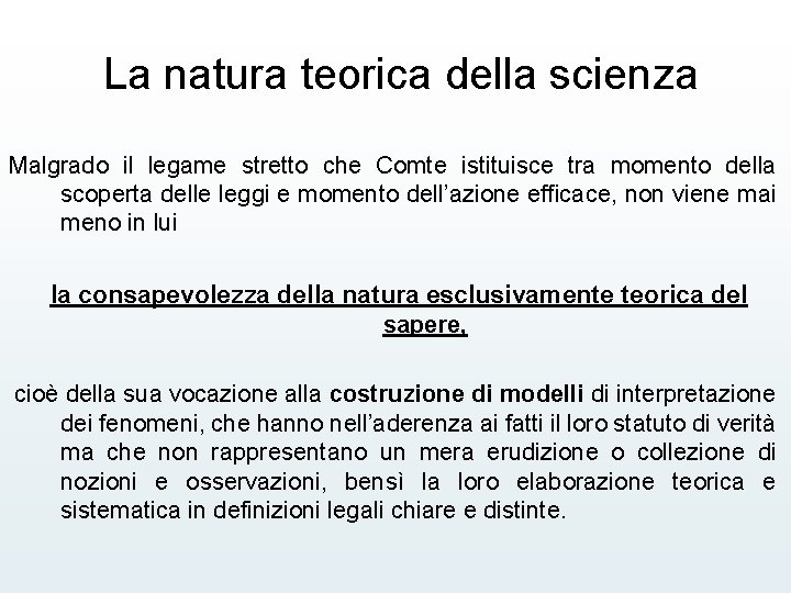 La natura teorica della scienza Malgrado il legame stretto che Comte istituisce tra momento