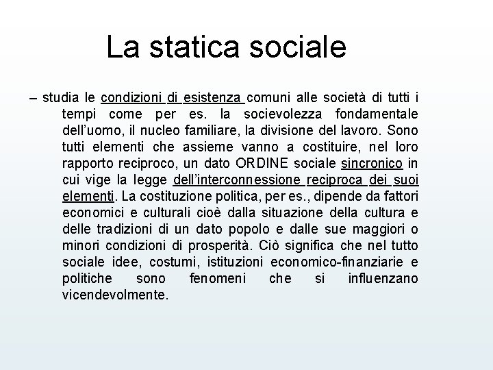 La statica sociale – studia le condizioni di esistenza comuni alle società di tutti