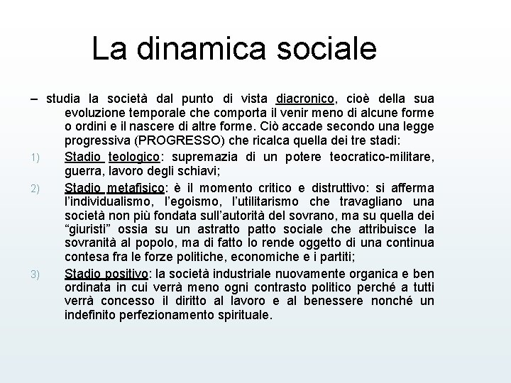 La dinamica sociale – studia la società dal punto di vista diacronico, cioè della