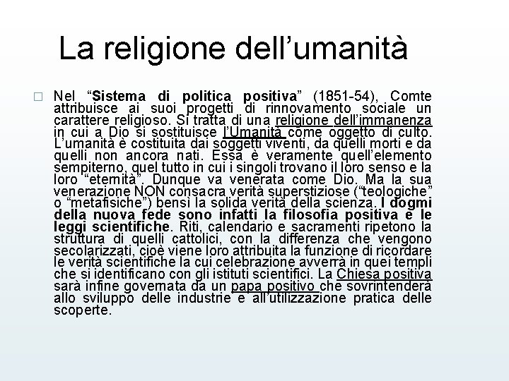 La religione dell’umanità � Nel “Sistema di politica positiva” (1851 -54), Comte attribuisce ai