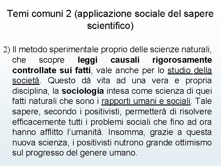 Temi comuni 2 (applicazione sociale del sapere scientifico) 2) Il metodo sperimentale proprio delle