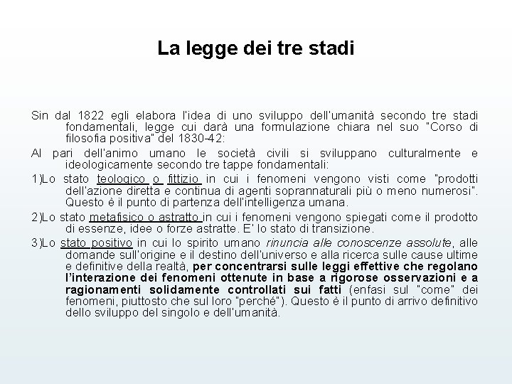 La legge dei tre stadi Sin dal 1822 egli elabora l’idea di uno sviluppo