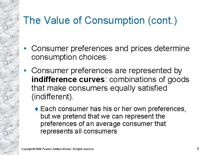 The Value of Consumption (cont. ) • Consumer preferences and prices determine consumption choices. The Value of Consumption (cont. ) • Consumer preferences and prices determine consumption choices.