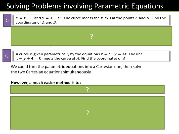 Solving Problems involving Parametric Equations Q ? Q ? ? 