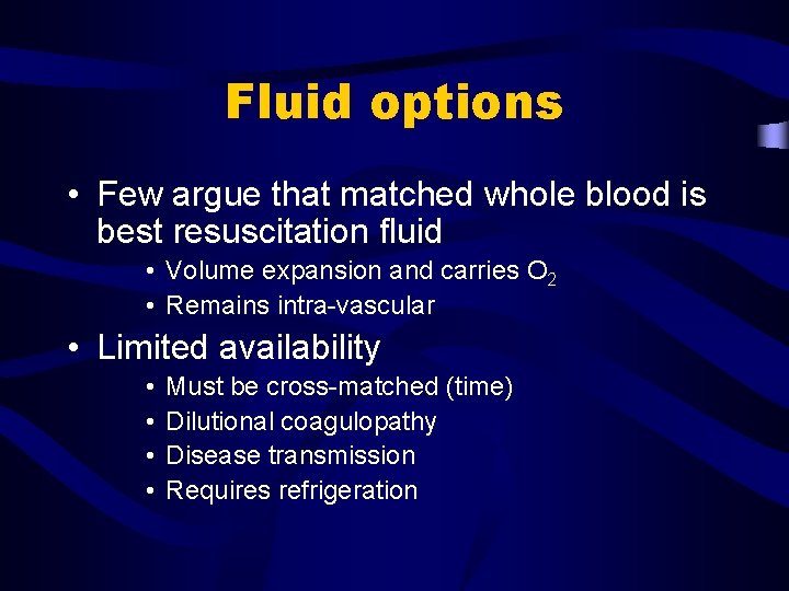 Fluid options • Few argue that matched whole blood is best resuscitation fluid •