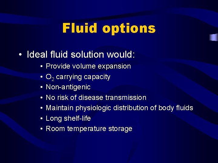 Fluid options • Ideal fluid solution would: • • Provide volume expansion O 2