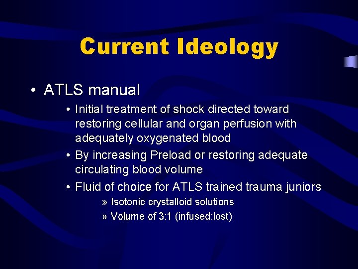 Current Ideology • ATLS manual • Initial treatment of shock directed toward restoring cellular