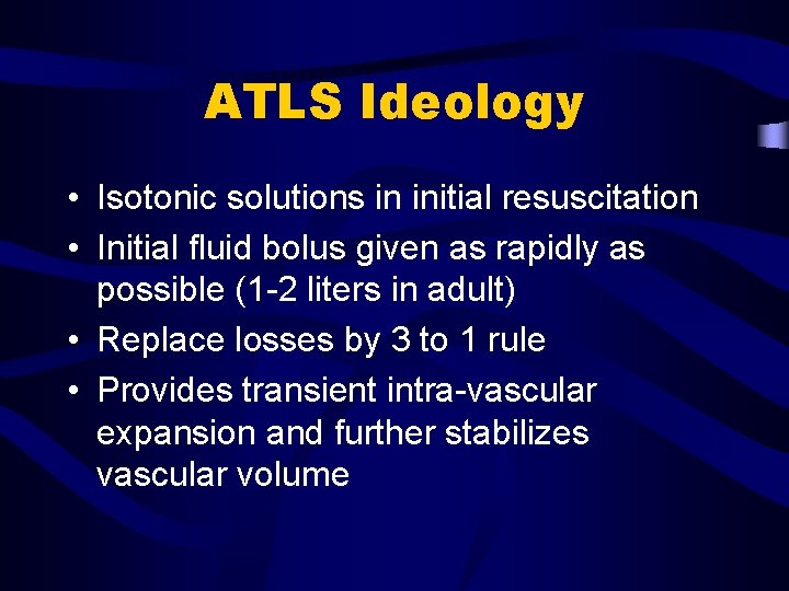 ATLS Ideology • Isotonic solutions in initial resuscitation • Initial fluid bolus given as