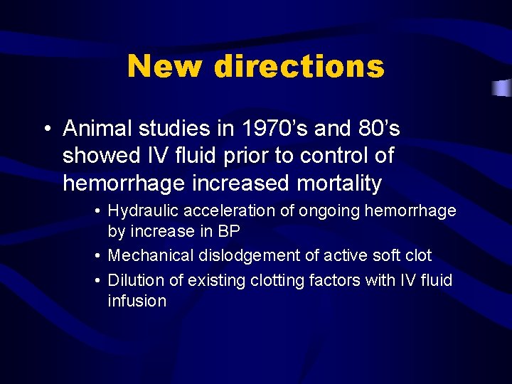 New directions • Animal studies in 1970’s and 80’s showed IV fluid prior to