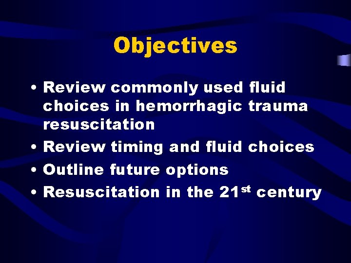 Objectives • Review commonly used fluid choices in hemorrhagic trauma resuscitation • Review timing