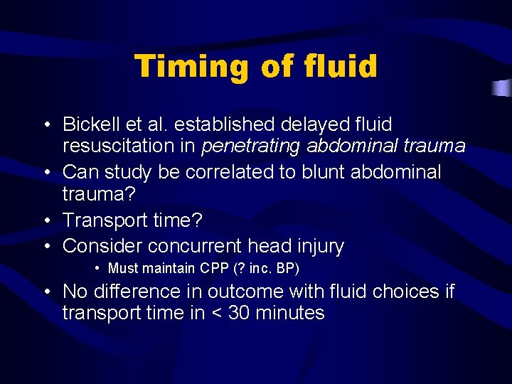 Timing of fluid • Bickell et al. established delayed fluid resuscitation in penetrating abdominal