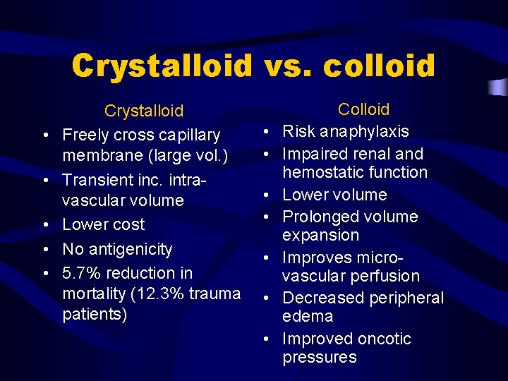 Crystalloid vs. colloid • • • Crystalloid Freely cross capillary membrane (large vol. )