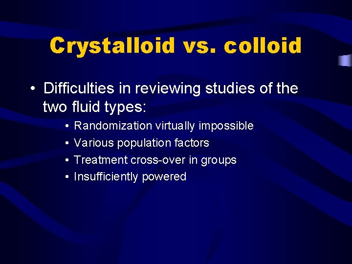 Crystalloid vs. colloid • Difficulties in reviewing studies of the two fluid types: •