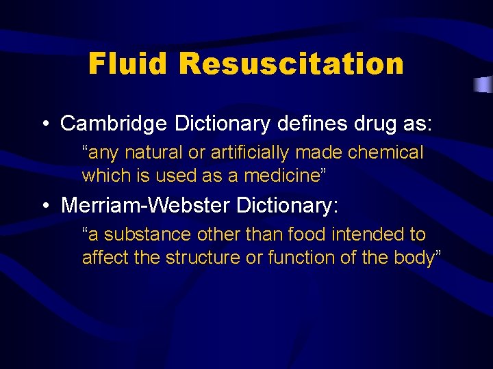 Fluid Resuscitation • Cambridge Dictionary defines drug as: “any natural or artificially made chemical