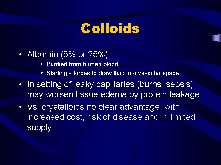 Colloids • Albumin (5% or 25%) • Purified from human blood • Starling’s forces