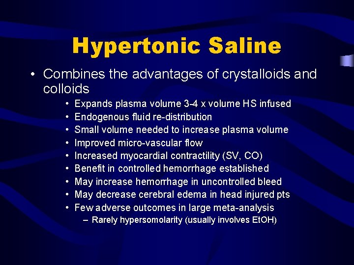 Hypertonic Saline • Combines the advantages of crystalloids and colloids • • • Expands