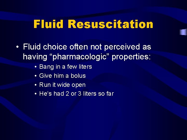 Fluid Resuscitation • Fluid choice often not perceived as having “pharmacologic” properties: • •
