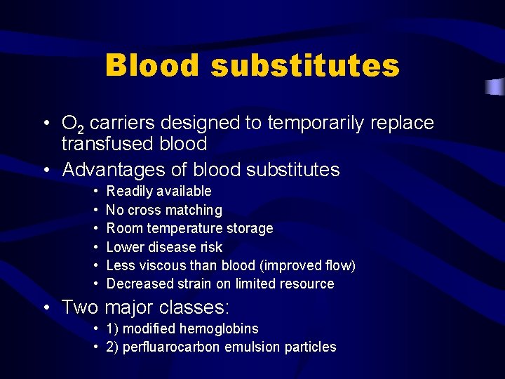 Blood substitutes • O 2 carriers designed to temporarily replace transfused blood • Advantages