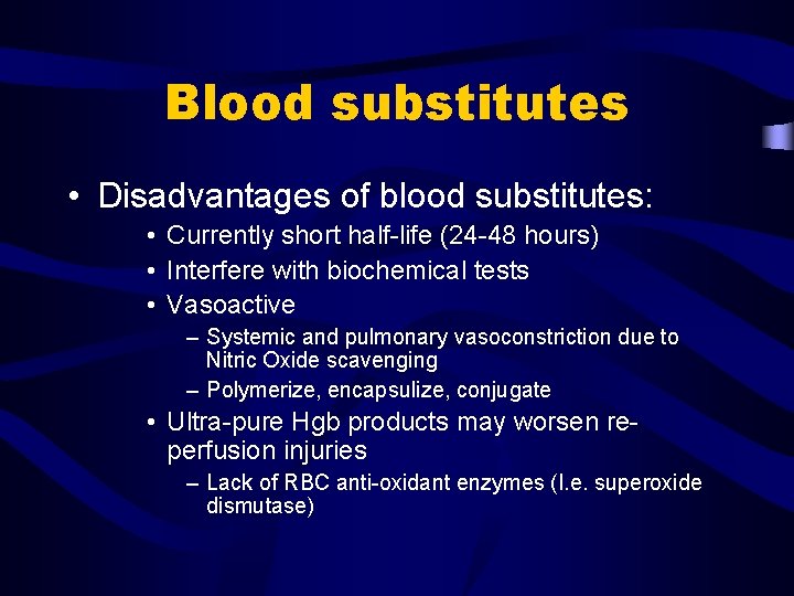 Blood substitutes • Disadvantages of blood substitutes: • Currently short half-life (24 -48 hours)