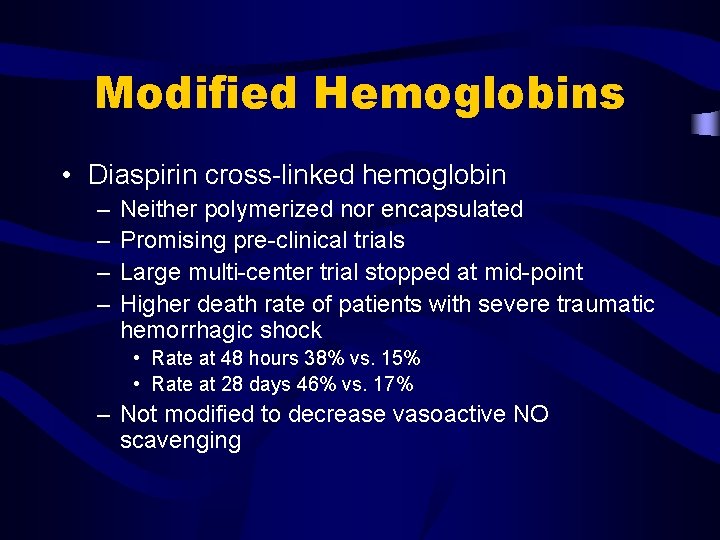 Modified Hemoglobins • Diaspirin cross-linked hemoglobin – – Neither polymerized nor encapsulated Promising pre-clinical