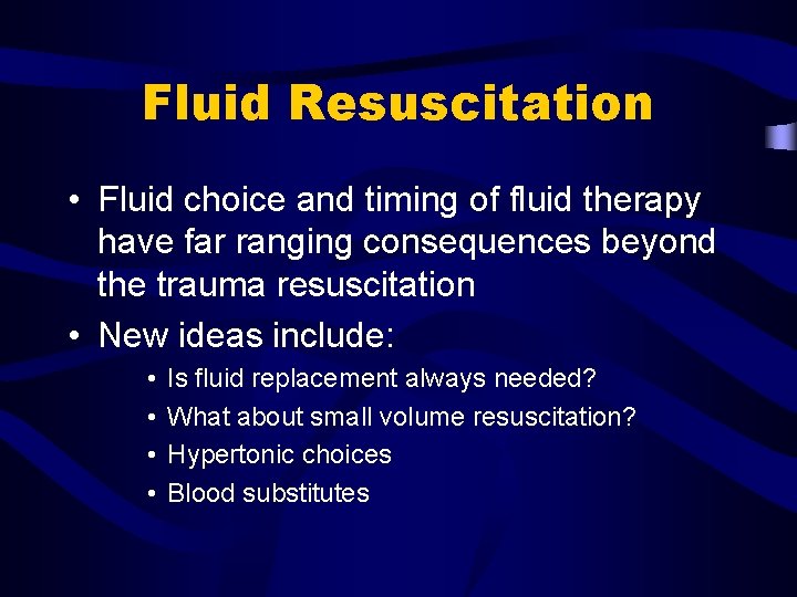 Fluid Resuscitation • Fluid choice and timing of fluid therapy have far ranging consequences