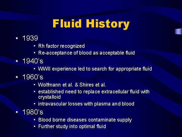 Fluid History • 1939 • Rh factor recognized • Re-acceptance of blood as acceptable