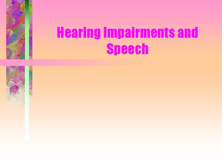 Hearing Impairments and Speech 