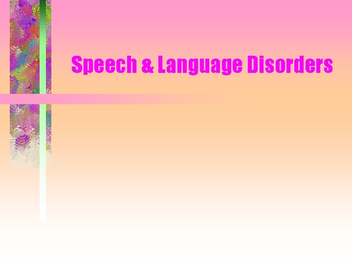 Speech & Language Disorders 