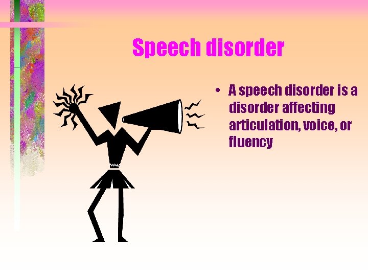 Speech disorder • A speech disorder is a disorder affecting articulation, voice, or fluency