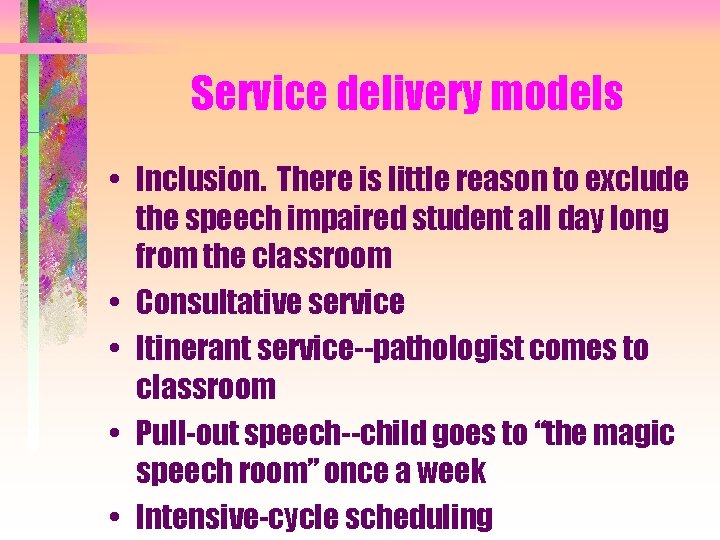 Service delivery models • Inclusion. There is little reason to exclude the speech impaired