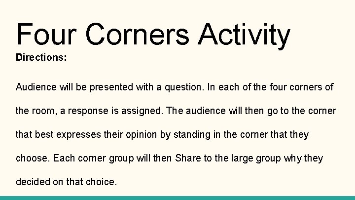 Four Corners Activity Directions: Audience will be presented with a question. In each of