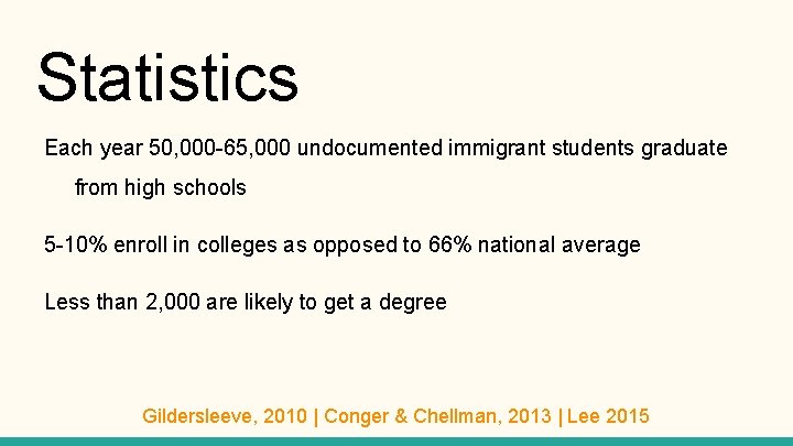 Statistics Each year 50, 000 -65, 000 undocumented immigrant students graduate from high schools