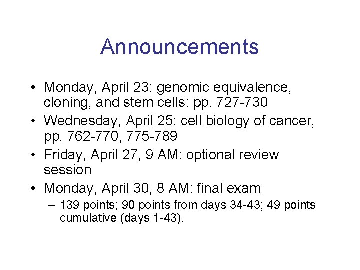 Announcements • Monday, April 23: genomic equivalence, cloning, and stem cells: pp. 727 -730